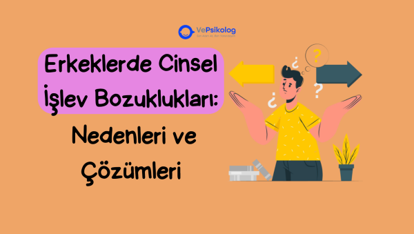 Erkeklerde Cinsel İşlev Bozuklukları: Tanılar, Nedenler ve Çözümleri